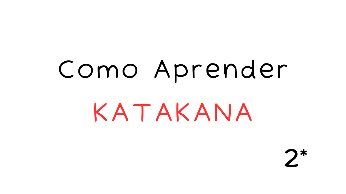 No momento, você está visualizando Como Aprender Katakana